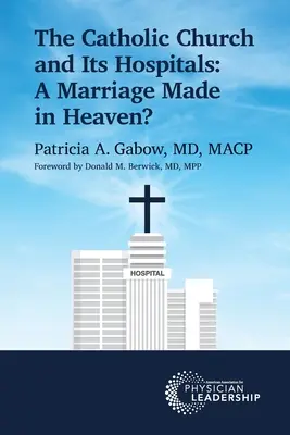 Katolická církev a její nemocnice: Katolická církev a její nemocnice: manželství stvořené v nebi? - The Catholic Church and Its Hospitals: A Marriage Made in Heaven?