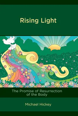 Vycházející světlo: Příslib vzkříšení těla - Rising Light: The Promise of Resurrection of the Body