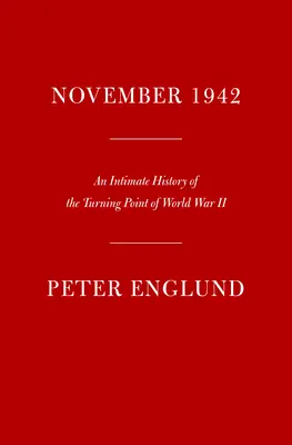 Listopad 1942: Intimní historie přelomového okamžiku druhé světové války - November 1942: An Intimate History of the Turning Point of World War II
