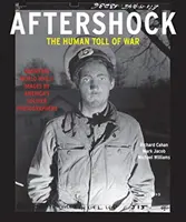 Aftershock: The Human Toll of War: Haunting World War II Images by America's Soldier Photographers (Otřes: Lidská daň války: Strašidelné snímky z druhé světové války od amerických vojenských fotografů) - Aftershock: The Human Toll of War: Haunting World War II Images by America's Soldier Photographers