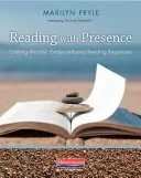 Čtení s přítomností: Čtení s přítomností: Vytváření smysluplných, na důkazech založených čtenářských reakcí - Reading with Presence: Crafting Meaningful, Evidenced-Based Reading Responses