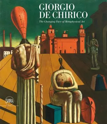 Giorgio de Chirico: Měnící se tvář metafyzického umění - Giorgio de Chirico: The Changing Face of Metaphysical Art