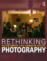 Přehodnocení fotografie - Rethinking Photography