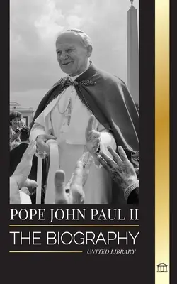 Papež Jan Pavel II: Životopis papeže a jeho katolická teologie; svědectví Lekce pro život v církvi, prahy a naděje - Pope John Paul II: The Biography of The Pope and his Catholic Theology; Witness Lessons for Church Living, Tresholds and Hope