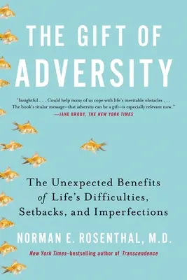 Dar nepřízně osudu: Dary: Neočekávané výhody životních obtíží, nezdarů a nedokonalostí. - The Gift of Adversity: The Unexpected Benefits of Life's Difficulties, Setbacks, and Imperfections