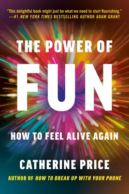 Síla zábavy: Jak se znovu cítit naživu - The Power of Fun: How to Feel Alive Again