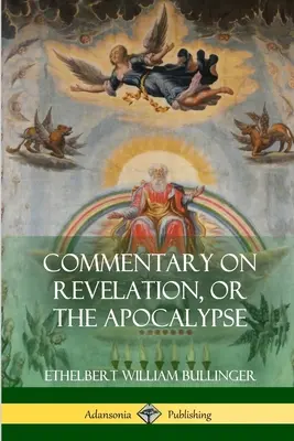 Komentář ke Zjevení aneb Apokalypsa - Commentary on Revelation, or the Apocalypse