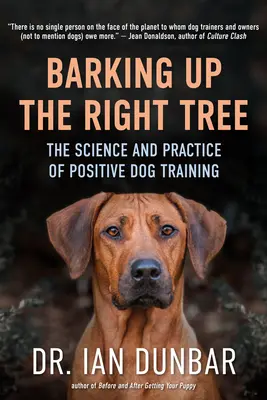 Štěkání na správný strom: Věda a praxe pozitivního výcviku psů - Barking Up the Right Tree: The Science and Practice of Positive Dog Training