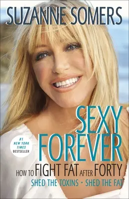 Sexy navždy: Jak bojovat s tukem po čtyřicítce - Sexy Forever: How to Fight Fat After Forty