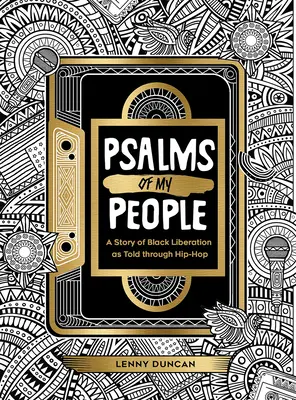 Žalmy mého lidu: Příběh osvobození černochů prostřednictvím hip-hopu - Psalms of My People: A Story of Black Liberation as Told through Hip-Hop
