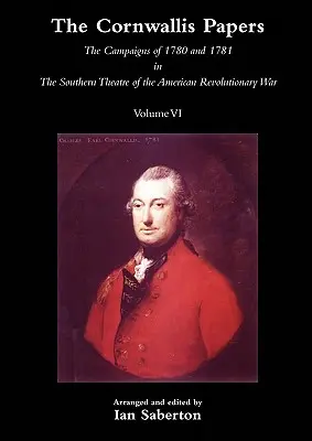 Cornwallisovy novinyKampaně v letech 1780 a 1781 v jižním divadle americké revoluční války, svazek 6 - Cornwallis Papersthe Campaigns of 1780 and 1781 in the Southern Theatre of the American Revolutionary War Vol 6