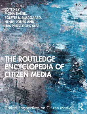 Routledge Encyclopedia of Citizen Media (Routledžská encyklopedie občanských médií) - The Routledge Encyclopedia of Citizen Media