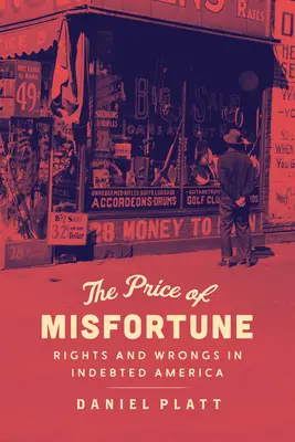 Cena za neštěstí: Práva a křivdy v zadlužené Americe - The Price of Misfortune: Rights and Wrongs in Indebted America