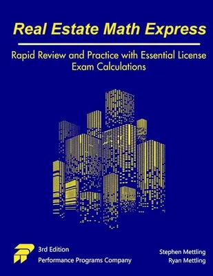Realitní matematický expres: Rychlý přehled a procvičení základních výpočtů pro licenční zkoušku. - Real Estate Math Express: Rapid Review and Practice with Essential License Exam Calculations