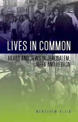 Společné životy: Arabové a Židé v Jeruzalémě, Jaffě a Hebronu - Lives in Common: Arabs and Jews in Jerusalem, Jaffa and Hebron