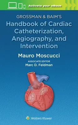 Grossman & Baim's Handbook of Cardiac Catheterization, Angiography, and Intervention (Příručka srdeční katetrizace, angiografie a intervence) - Grossman & Baim's Handbook of Cardiac Catheterization, Angiography, and Intervention