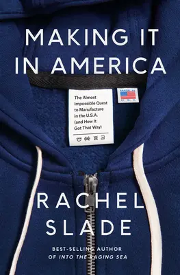 Making It in America (Dělat to v Americe): Téměř nemožná cesta k výrobě v USA. - Making It in America: The Almost Impossible Quest to Manufacture in the U.S.A.