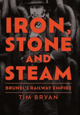Železo, kámen a pára: Brunelovo železniční impérium - Iron, Stone and Steam: Brunel's Railway Empire