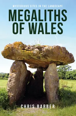 Megality Walesu: Tajemná místa v krajině - Megaliths of Wales: Mysterious Sites in the Landscape