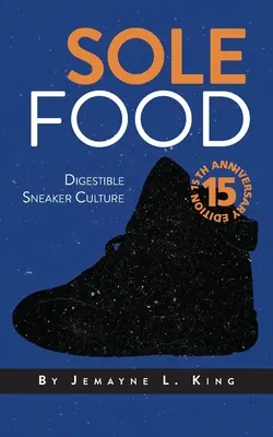 Jediné jídlo: Stravitelná kultura sneakerů - Sole Food: Digestible Sneaker Culture