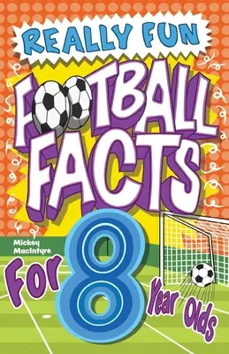 Opravdu zábavná kniha fotbalových faktů pro osmileté děti: Ilustrovaná úžasná fakta. Nejlepší kniha o fotbalových zajímavostech pro děti - Really Fun Football Facts Book For 8 Year Olds: Illustrated Amazing Facts. The Ultimate Trivia Football Book For Kids