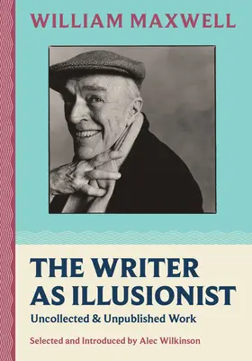 Spisovatel jako iluzionista: Nesebraná a nepublikovaná díla - The Writer as Illusionist: Uncollected & Unpublished Work