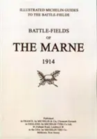 MINULÁ POUŤ. BATTLEFIELDS OF THE MARNE 1914. ilustrovaná historie a průvodce po bojištích. - BYGONE PILGRIMAGE. BATTLEFIELDS OF THE MARNE 1914.An illustrated History and Guide to the Battlefields.