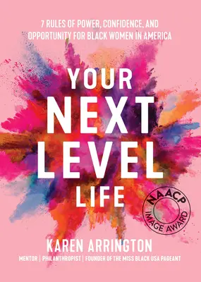 Váš život na další úrovni: 7 pravidel moci, sebedůvěry a příležitostí pro černošské ženy v Americe - Your Next Level Life: 7 Rules of Power, Confidence, and Opportunity for Black Women in America