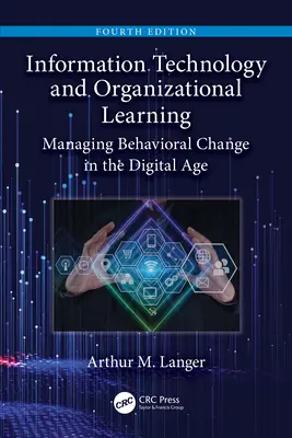 Informační technologie a organizační učení: Řízení změn chování v digitálním věku - Information Technology and Organizational Learning: Managing Behavioral Change in the Digital Age