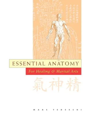 Základní anatomie: Pro léčitelství a bojová umění - Essential Anatomy: For Healing and Martial Arts