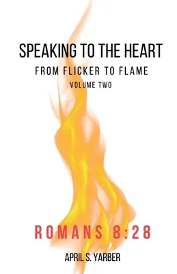 Promluvy k srdci od mihotání k plameni 2. díl Římanům 8, 28 - Speaking to the Heart from Flicker to Flame volume 2 Romans 8: 28