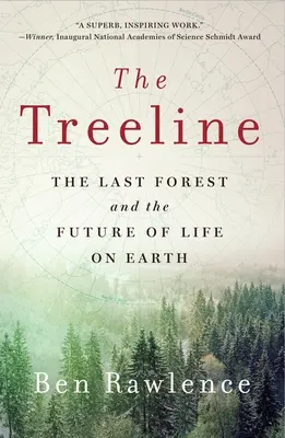 Linie stromů: Poslední les a budoucnost života na Zemi - The Treeline: The Last Forest and the Future of Life on Earth