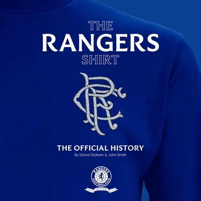 Košile Rangers: Oficiální historie - The Rangers Shirt: The Official History