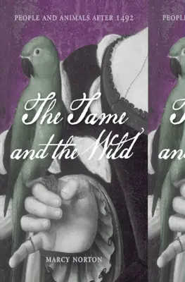 Krotcí a divocí: lidé a zvířata po roce 1492 - The Tame and the Wild: People and Animals After 1492