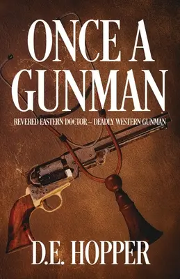 Kdysi pistolník: Uznávaný východní lékař - smrtící západní pistolník - Once A Gunman: Revered Eastern Doctor - Deadly Western Gunman