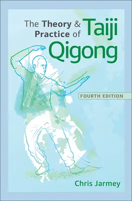 Teorie a praxe taiji qigongu - The Theory and Practice of Taiji Qigong