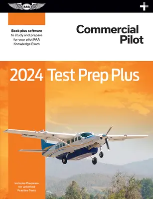 2024 Příprava na zkoušky pro obchodní piloty Plus: Knížka: Paperback Plus Software ke studiu a přípravě na zkoušku znalostí pilota FAA - 2024 Commercial Pilot Test Prep Plus: Paperback Plus Software to Study and Prepare for Your Pilot FAA Knowledge Exam