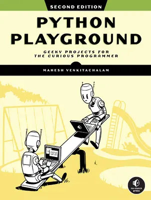 Python Playground, 2. vydání: 2. vydání: Geeky Projects for the Curious Programmer (Projekty pro zvídavé programátory) - Python Playground, 2nd Edition: Geeky Projects for the Curious Programmer
