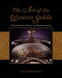 Umění westernového sedla: Oslava stylu a zdobení - The Art of the Western Saddle: A Celebration of Style & Embellishment