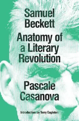 Samuel Beckett: Anatomie literární revoluce - Samuel Beckett: Anatomy of a Literary Revolution