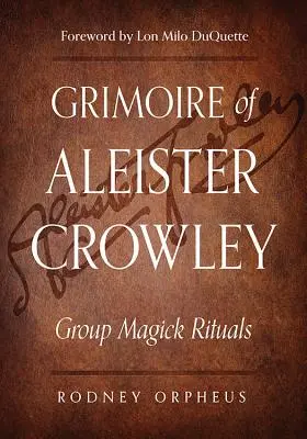 Grimoár Aleistera Crowleyho: Rituály skupinové magie - Grimoire of Aleister Crowley: Group Magick Rituals