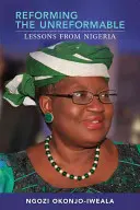 Reforming the Unreformable: Nereformovatelné reformy: Poučení z Nigérie - Reforming the Unreformable: Lessons from Nigeria