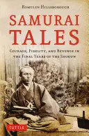 Samurajské příběhy: Odvaha, věrnost a pomsta v posledních letech vlády šóguna - Samurai Tales: Courage, Fidelity, and Revenge in the Final Years of the Shogun