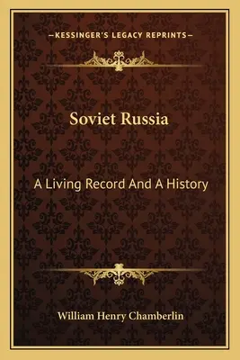 Sovětské Rusko: Živý záznam a dějiny - Soviet Russia: A Living Record And A History