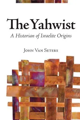 Jahwist: Historik izraelského původu - The Yahwist: A Historian of Israelite Origins