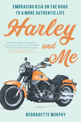 Harley a já: Na cestě k autentičtějšímu životu: Přijmout riziko - Harley and Me: Embracing Risk On the Road to a More Authentic Life