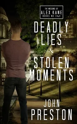 Smrtící lži / Ukradené okamžiky: Alex Kane Missions Bks 3 & 4 / The Alex Kane Missions Bks 3 & 4 - Deadly Lies / Stolen Moments: The Alex Kane Missions Bks 3 & 4