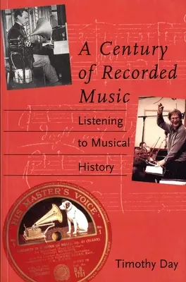Století hudebních nahrávek: Poslech hudební historie - A Century of Recorded Music: Listening to Musical History
