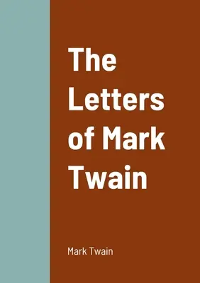 Dopisy Marka Twaina - The Letters of Mark Twain