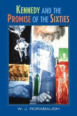Kennedy a příslib šedesátých let - Kennedy and the Promise of the Sixties